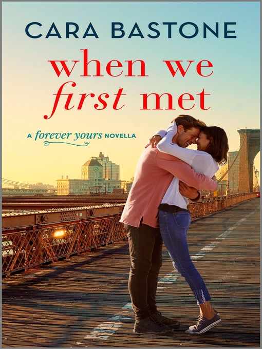 Title details for When We First Met by Cara Bastone - Available